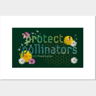 Protect Pollinators - let wild flowers grow. Posters and Art